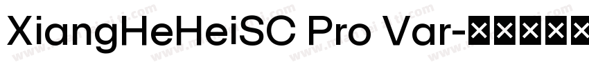 XiangHeHeiSC Pro Var字体转换